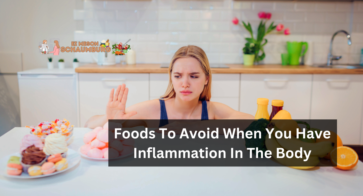 Foods To Avoid When You Have Inflammation In The Body