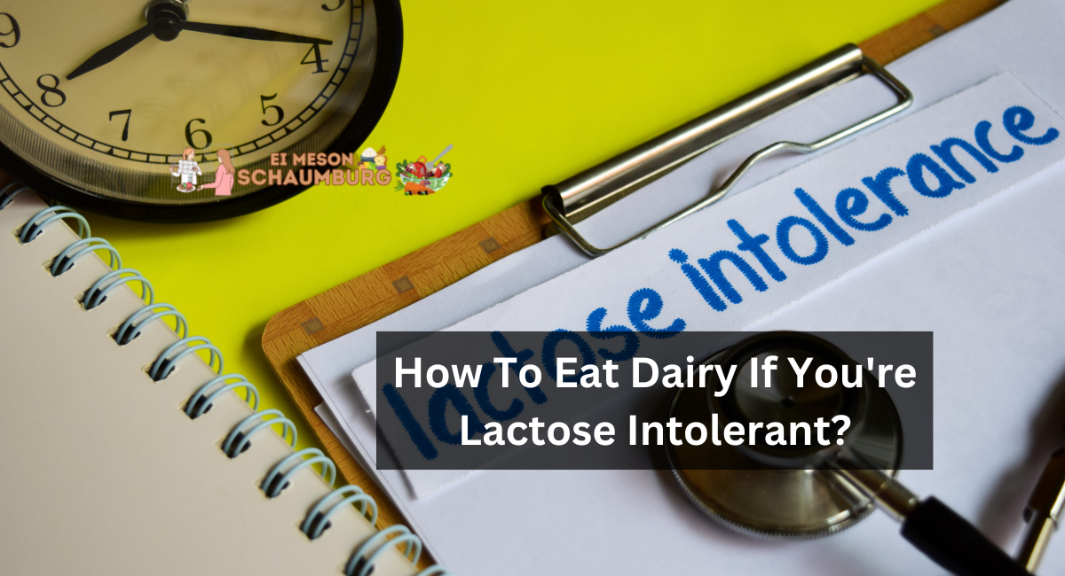 How To Eat Dairy If You're Lactose Intolerant?