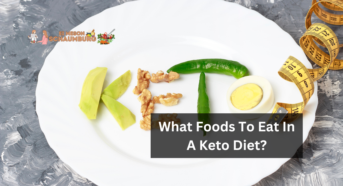 What Foods To Eat In A Keto Diet?