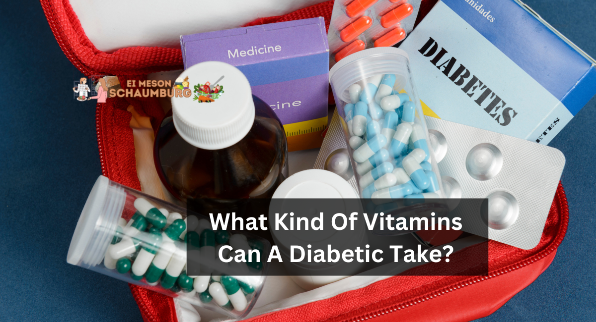 What Kind Of Vitamins Can A Diabetic Take?