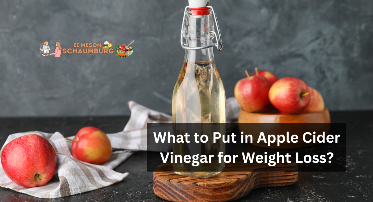 What to Put in Apple Cider Vinegar for Weight Loss?